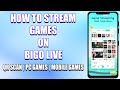 Cara Streaming Game Di Bigo LIVE 2022 | Game PC & Game Seluler Suka Streaming di Bigo LIVE