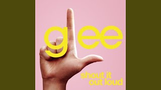 Watch Glee Cast Shout It Out Loud video
