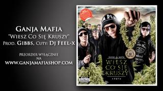 02. Ganja Mafia - Wiesz Co Się Kruszy (Prod. Gibbs, Cuty Dj Feel-X)