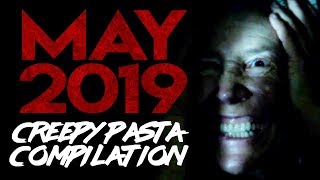 May 2019 Creepy Pasta Compilation | CreepyPasta Storytime