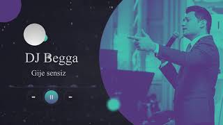 Gije sensiz - Begga | #BegKhan #gijesensiz