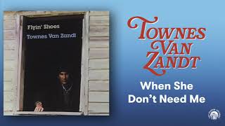 Watch Townes Van Zandt When She Dont Need Me video