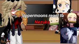 Uppermoons + Muzan react to Nezuko Kamado[kny][part 2]
