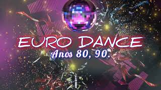 EURO DANCE ANOS 80, 90. (Só as melhores)