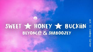 Watch Beyonce  Shaboozey Sweet  Honey  Buckiin video