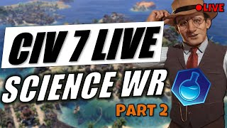 Civ 7 Live - Going For The Science Victory World Record On 1.2.5 Part 2