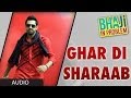 Ghar Di Sharab Full Song (Audio) Gippy Grewal | "Bhaji In Problem"