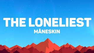 Måneskin - The Loneliest Lyrics