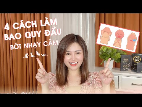 4 Cách Làm Quy Đầu Nam Giới Bớt Nhạy Cảm Kéo Dài Thời Gian Yêu | Giang Venux