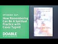 E367 How Remembering Can Be A Spiritual Practice with Casey Tygrett