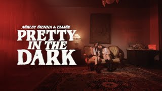 Ashley Sienna & Ellise - Pretty In The Dark