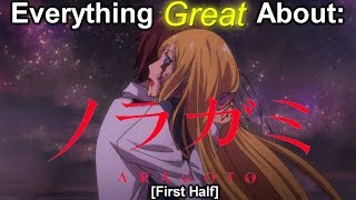 Everything Great About: Noragami Aragoto (First Half)