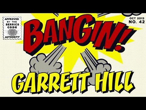 Garrett Hill - Bangin!