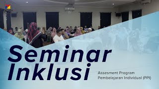 Seminar Inklusi - Assesment Program Pembelajaran Individual PPI