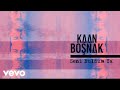 Kaan Boşnak - Seni Buldum Ya
