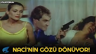 Utanıyorum Türk Filmi | Naci'nin Gözü Dönüyor!