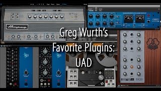 Greg Wurth's Favorite Plugins: UAD