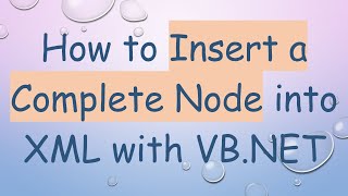 How To Insert A Complete Node Into Xml With Vb