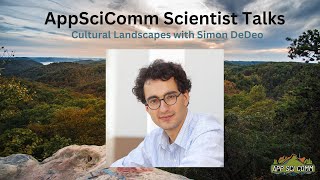 AppSciComm Scientist Talks: Cultural Landscapes with Simon DeDeo