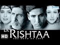 Ek Rishtaa {HD} - Amitabh Bachchan - Akshay Kumar - Karisma Kapoor - Juhi Chawla - Hindi Full Movie