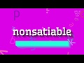How to say "nonsatiable"! (High Quality Voices)