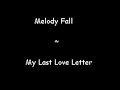 Melody Fall - My Last Love Letter