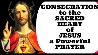 Consecration to the Sacred Heart of Jesus - a Powerful Prayer