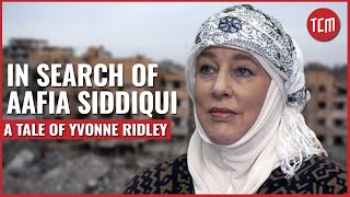 In Search Of Dr Aafia Siddiqui A Tale Of Yvonne Ridley Episode 4