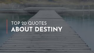 Top 20 Quotes about Destiny / Short Quotes / Quotes for children