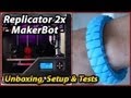 Replicator 2x Unboxing Experience | MakerBot 3D Printer | Setup Testing