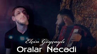 Elcin Goycayli - Oralar Necedi 2022 ( Music )