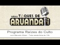 Programa Raízes do Culto |  Odulogia - 19-04-2013 | Rádio Toques de Aruanda