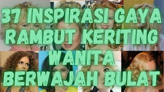 Inspirasi A Rambut Keriting Wanita Berwajah Bulat