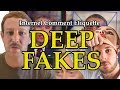 Internet Comment Etiquette: "Deepfakes"