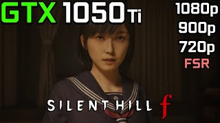 Silent Hill F - Gtx 1050 Ti 1080P, 900P, 720P - Low, Medium, High Settings