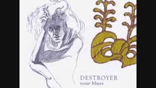 Watch Destroyer Your Blues video