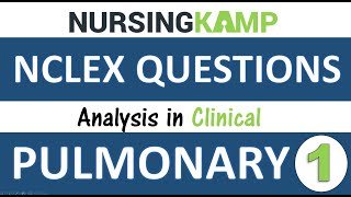 Pulmonary Question Nursing KAMP Set 1 School NCLEX EXAM