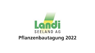 Landi Seeland - Pflanzenbautagung 2022