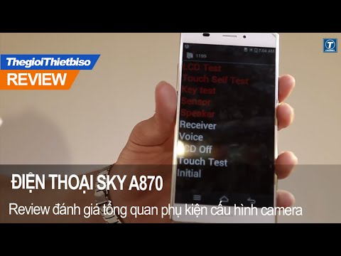 Điện thoại Sky A870 Review đánh giá tổng quan phụ kiện cấu hình camera....thegioithietbiso.vn