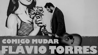 Flávio Torres - Comigo Mudar