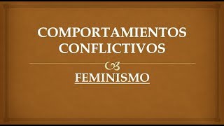 CAP 4.COMPORTAMIENTOS CONFLICTIVO FEMINISMO Y DERECHOS IGUALITARIOS