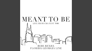 Meant To Be (Live From Cma Fest 2018)