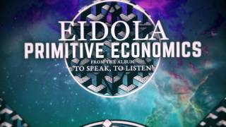 Watch Eidola Primitive Economics video