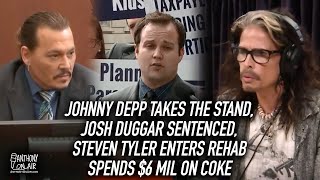 Johnny Depp Takes The Stand, Josh Duggar Sentenced, Steven Tyler Enters Rehab Spends $6 Mil On Coke