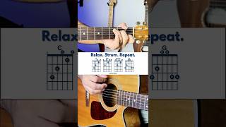 Relax. Strum. Repeat. C E7 Am7 G