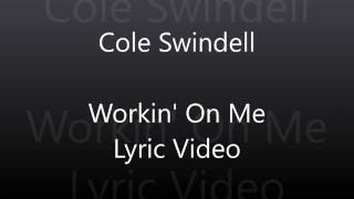 Watch Cole Swindell Workin On Me video