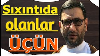 Allahın Adlarnı Zikir Elə Yollarnı Açar - Hacı Şahin - Sıxıntıdasan Bu Əməlləri Elə