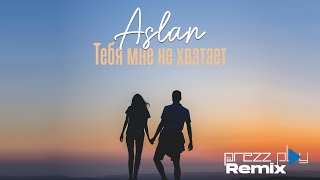 Aslan - Тебя Мне Не Хватает (Dj Prezzplay Remix)