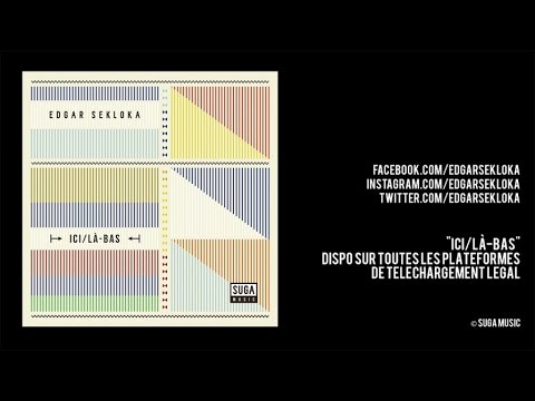 Edgar Sekloka - Ici / Là-bas (Audio Officiel)