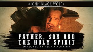 John Black Wolf & The Bandits  - Father, Son And The Holy Spirit